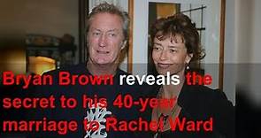 Bryan Brown reveals the secret to his 40-year marriage to Rachel Ward