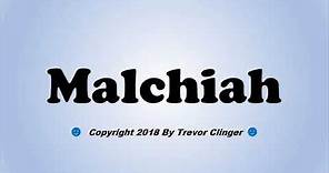 How To Pronounce Malchiah