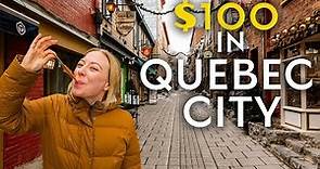 What $100 gets you in QUEBEC CITY (one of Canada’s Oldest Cities)