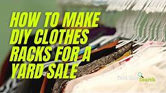 How To Make DIY Clothes Racks For A Yard Sale | Yard Sale Search