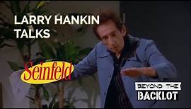 Podcast Clip: Actor Larry Hankin Talks Seinfeld (1989-1998)
