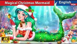 Magical Christmas Mermaid 🐬✨🎄 Christmas Story🌛 Fairy Tales in English @WOAFairyTalesEnglish
