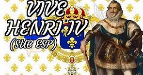 Vive Henri IV || Viva Enrique IV || Canción popular monárquica francesa