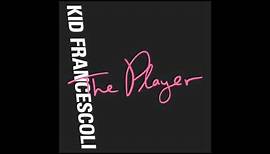 Kid Francescoli - "The Player" (Official Audio)