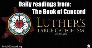 Daily Readings: Book of Concord (Luther's Large Catechism/ Summary)