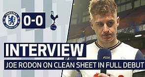 INTERVIEW | JOE RODON ON CLEAN SHEET IN FULL DEBUT | Chelsea 0-0 Spurs