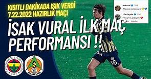 İSAK VURAL İLK MAÇI PERFORMANSI 🔥 - 7/22/2022 Fenerbahçe Alanya Hazırlık 1080p