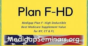 Medicare Supplement Plan F-High Deductible ( NY, CT & Florida's Best Value)