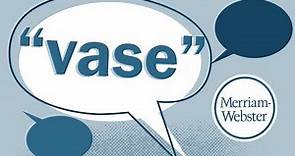 How do you pronounce Vase? - Merriam-Webster - Ask the Editor