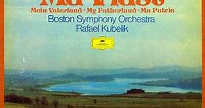 Smetana - Boston Symphony Orchestra, Rafael Kubelik - Má Vlast = Mein Vaterland = My Fatherland = Ma Patrie