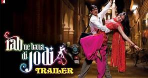 Rab Ne Bana Di Jodi | Official Trailer | Shah Rukh Khan | Anushka Sharma