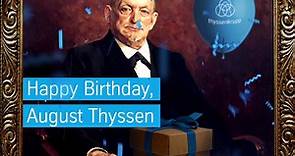 Happy Birthday, August Thyssen