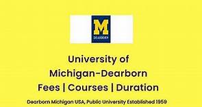 University of Michigan-Dearborn - USA | Courses | Tuition Fees | Duration