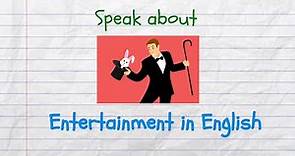 How to Speak about Entertainment in English in 7 Minutes