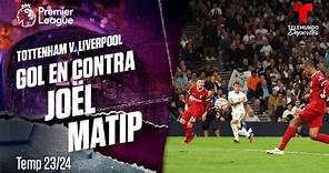 Autogol de Joel Matip - Tottenham v. Liverpool 23-24 | Premier League | Telemundo Deportes