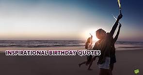 Inspirational Birthday Wishes | 80  Messages to Motivate and Celebrate