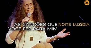 Maria Bethânia - "As Canções Que Você Fez Para Mim" - Noite Luzidia (Ao Vivo)