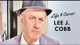Lee J Cobb - Actor - Life and Career