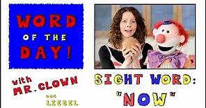 Mr. Clown's Word of the Day: Sight Word "Now"