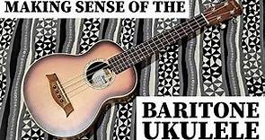 Making Sense of the Baritone Ukulele (if you already play uke)