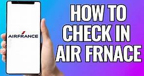 How To Check In Air France App