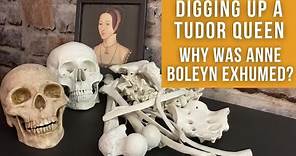 Digging up a Tudor Queen | Why was Anne Boleyn Exhumed?