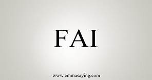How To Say FAI