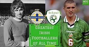 7 Greatest Irish Footballers of All Time | HITC Sevens