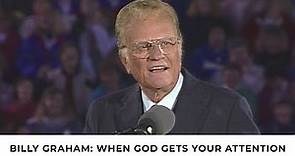 When God Gets Your Attention | Billy Graham Classic Sermon