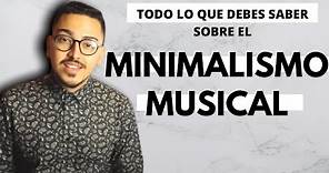 EL MINIMALISMO MUSICAL (cualidades IMPORTANTES) I Jesús González