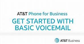Get Started with Basic Voicemail | AT&T Phone for Business