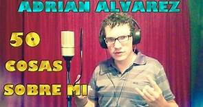 50 Cosas sobre mi - Adrian Alvarez