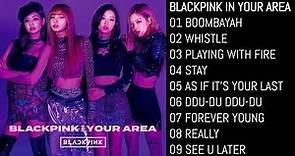 BLACKPINK 'Blackpink in your Area' Full Album