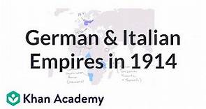 German and Italian Empires in 1914 | The 20th century | World history | Khan Academy