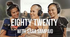 Eighty Twenty with "Sara Sampaio"