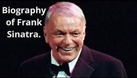 Biography of Frank Sinatra.