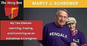 My Two Elaines Learning, Coping, and Surviving as an Alzheimer’s Caregiver | Marty J. Schreiber