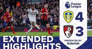 EXTENDED HIGHLIGHTS | LEEDS UNITED 4-3 AFC BOURNEMOUTH | PREMIER LEAGUE