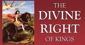 The Divine Right of Kings (Bossuet, James I, Louis XIV)