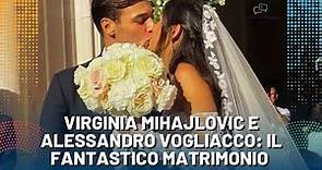 Virginia Mihajlovic e Alessandro Vogliacco, il matrimonio che tutti stavano aspettando