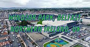 Windsor Park, Belfast, Northern Ireland, Drone Footage (4K)