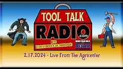 Tool Talk Radio: 2.17.2024: Live From The Agricenter