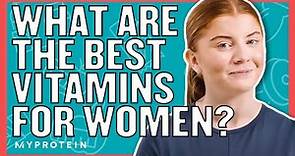 Which Vitamins Should Women Take? BEGINNERS GUIDE | Nutritionist Explains | Myprotein
