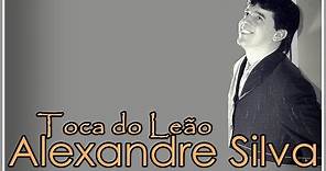 Alexandre Silva - Toca do Leão