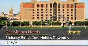 Embassy Suites Des Moines Downtown - Des Moines Hotels, Iowa