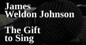 James Weldon Johnson - The Gift to Sing
