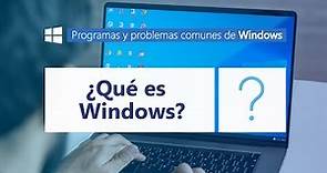 ¿Qué es Microsoft Windows? l Programas y problemas comunes de Windows