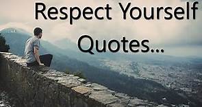 Respect Yourself Quotes | Self Respect quotes (With Audio).