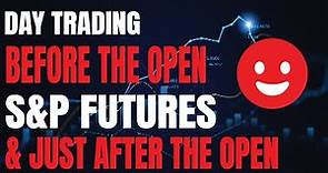 S&P Futures Trading - My Pre-Market Routine & Trading the Open