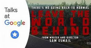 Sam Esmail | Leave the World Behind | Talks at Google